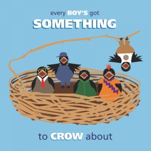 Every Boy’s Got Something to Crow About!